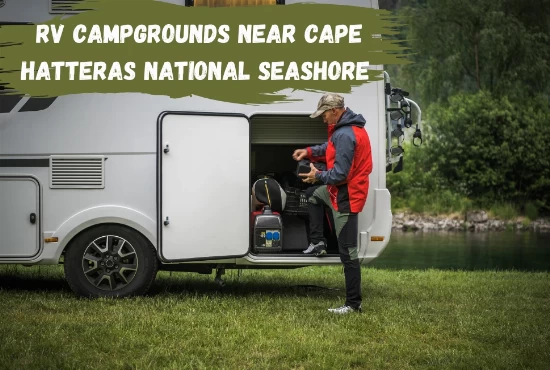 7 RV Campgrounds Near Cape Hatteras National Seashore