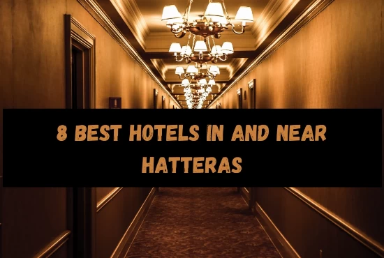 8 Best Hotels in and Near Hatteras